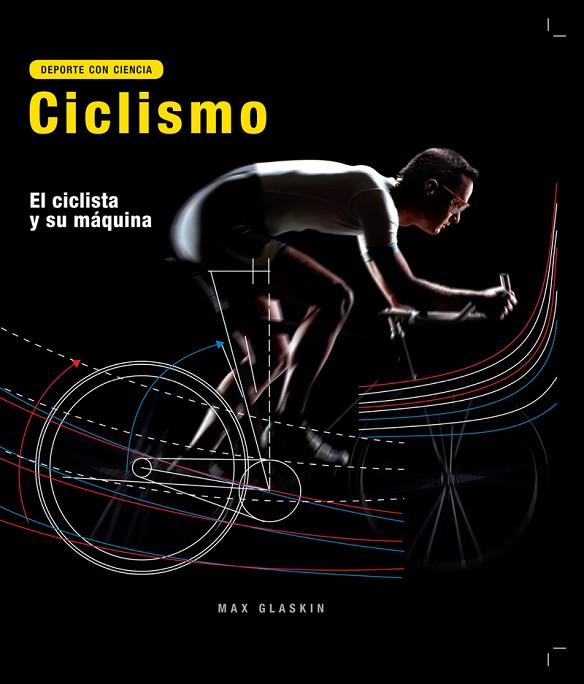 CICLISMO.EL CICLISTA Y SU MÁQUINA | 9780857628169 | GLASKIN,MAX | Llibreria Geli - Llibreria Online de Girona - Comprar llibres en català i castellà