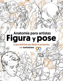 ANATOMÍA PARA ARTISTAS.FIGURA Y POSE | 9788441548367 | FOX,TOM | Llibreria Geli - Llibreria Online de Girona - Comprar llibres en català i castellà