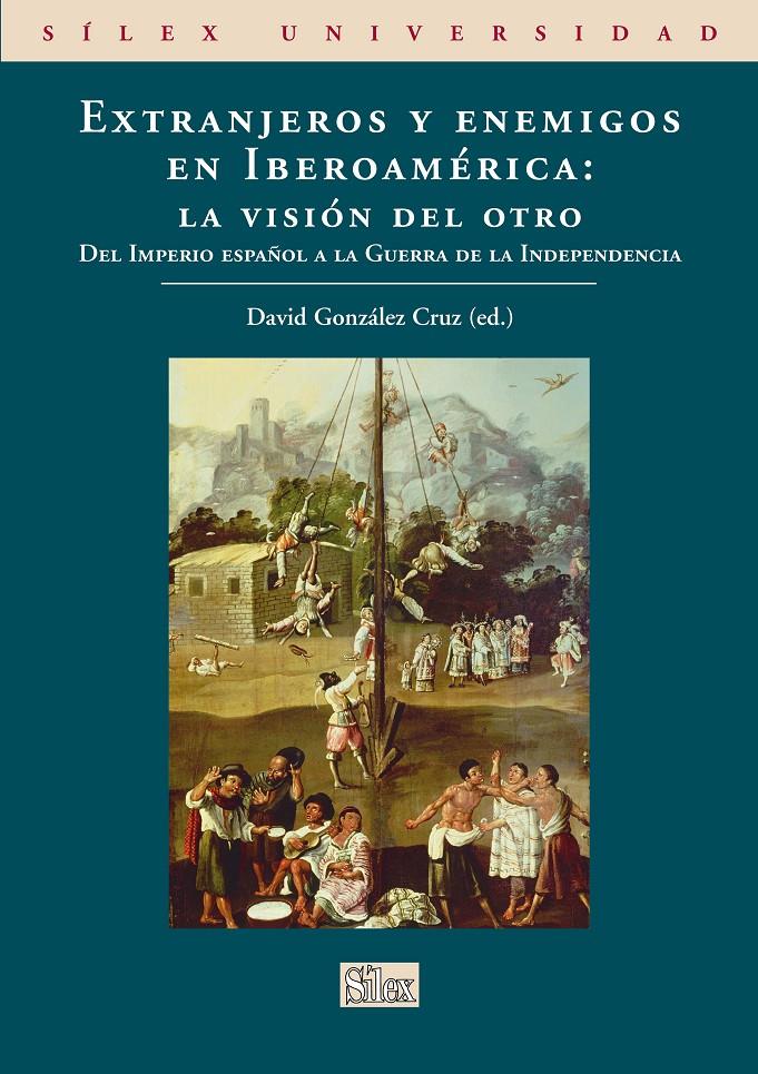 EXTRANJEROS Y ENEMIGOS EN IBEROAMERICA:LA VISION DEL OTRO | 9788477372677 | GONZALEZ CRUZ,DAVID (ED.) | Llibreria Geli - Llibreria Online de Girona - Comprar llibres en català i castellà