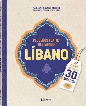 LIBANO.PEQUEÑOS PLATOS DEL MUNDO | 9789463598361 | MAGNIER-MORENO, MARIANNE | Llibreria Geli - Llibreria Online de Girona - Comprar llibres en català i castellà