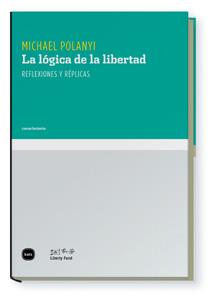 LA LOGICA DE LA LIBERTAD | 9788496859630 | POLANYI,MICHAEL | Llibreria Geli - Llibreria Online de Girona - Comprar llibres en català i castellà