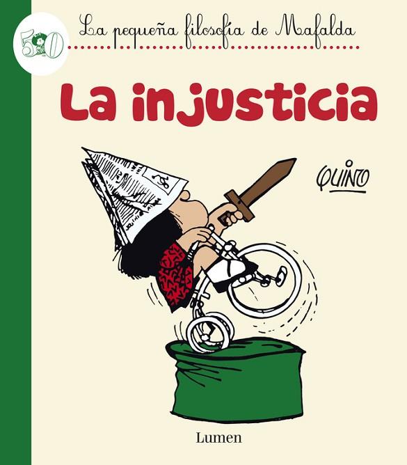 LA INJUSTICIA(LA PEQUEÑA FILOSOFÍA DE MAFALDA) | 9788426401595 | QUINO | Llibreria Geli - Llibreria Online de Girona - Comprar llibres en català i castellà