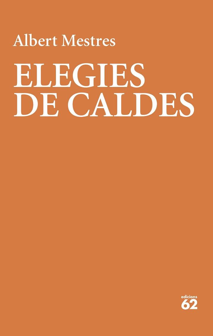 ELEGIES DE CALDES | 9788429780987 | MESTRES EMILIO,ALBERT | Llibreria Geli - Llibreria Online de Girona - Comprar llibres en català i castellà