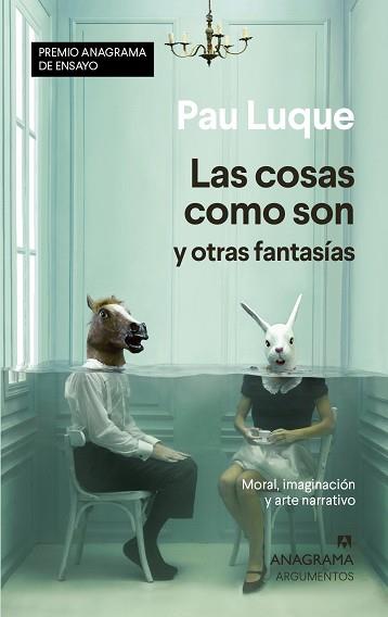 LAS COSAS COMO SON Y OTRAS FANTASÍAS(PREMIO ANAGRAMA DE ENSAYO 2020) | 9788433941558 | LUQUE,PAU | Llibreria Geli - Llibreria Online de Girona - Comprar llibres en català i castellà