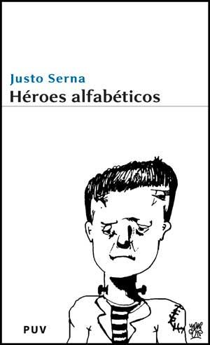 HEROES ALFABETICOS:POR QUE HAY QUE LEER NOVELAS | 9788437072203 | SERNA,JUSTO | Libreria Geli - Librería Online de Girona - Comprar libros en catalán y castellano