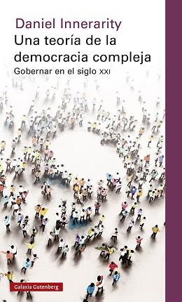 UNA TEORÍA DE LA DEMOCRACIA COMPLEJA.GOBERNAR EN EL SIGLO XXI | 9788417971465 | INNERARITY,DANIEL | Llibreria Geli - Llibreria Online de Girona - Comprar llibres en català i castellà
