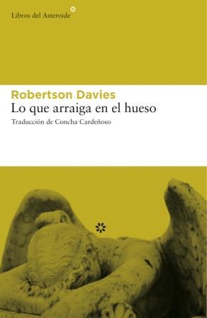 LO QUE ARRAIGA EN EL HUESO | 9788493659769 | DAVIES,ROBERTSON | Libreria Geli - Librería Online de Girona - Comprar libros en catalán y castellano