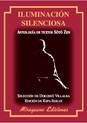 ILUMINACION SILENCIOSA.ANTOLOGIA DE TEXTOS SOTO ZEN | 9788478133604 | VILLALBA,DOKUSHO | Llibreria Geli - Llibreria Online de Girona - Comprar llibres en català i castellà