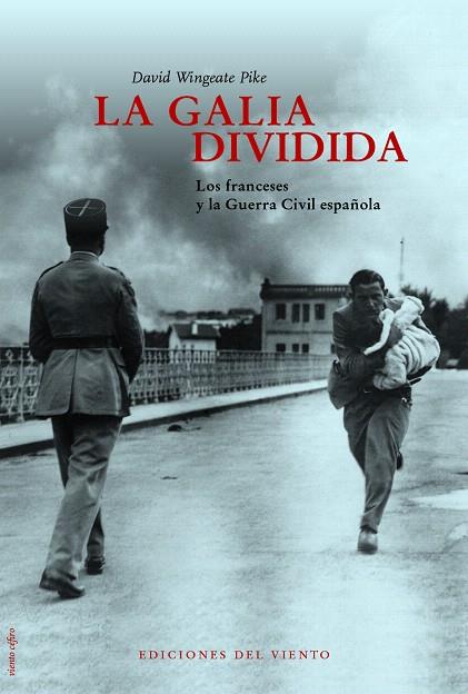 LA GALIA DIVIDIDA (LOS FRANCESES Y LA GUERRA CIVIL ESPAÑOLA) | 9788415374817 | WINGEATE PIKE,DAVID | Llibreria Geli - Llibreria Online de Girona - Comprar llibres en català i castellà