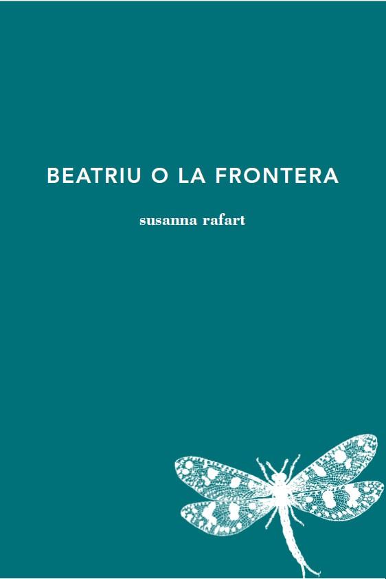 BEATRIU O LA FRONTERA | 9788494970221 | RAFART,SUSANNA | Llibreria Geli - Llibreria Online de Girona - Comprar llibres en català i castellà