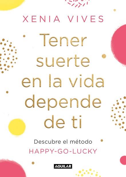 TENER SUERTE EN LA VIDA DEPENDE DE TI | 9788403521834 | VIVES,XENIA | Llibreria Geli - Llibreria Online de Girona - Comprar llibres en català i castellà