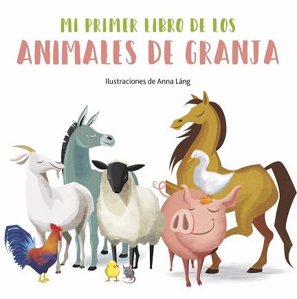 MI PRIMER LIBRO DE LOS ANIMALES DE LA GRANJA | 9788419262011 | LANG,ANNA | Llibreria Geli - Llibreria Online de Girona - Comprar llibres en català i castellà