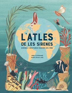 L'ATLES DE LES SIRENES | 9788466147705 | CLAYBOURNE,ANNA | Llibreria Geli - Llibreria Online de Girona - Comprar llibres en català i castellà