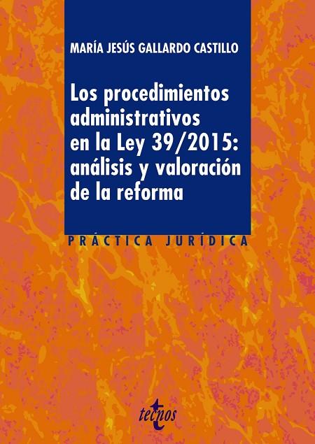 LOS PROCEDIMIENTOS ADMINISTRATIVOS EN LA LEY 39/2015:ANÁLISIS Y VALORACIÓN DE LA REFORMA | 9788430970339 | GALLARDO CASTILLO, MARÍA JESÚS | Llibreria Geli - Llibreria Online de Girona - Comprar llibres en català i castellà