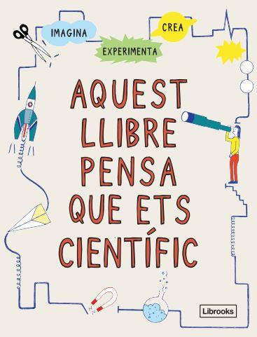 AQUEST LLIBRE PENSA QUE ETS CIENTÍFIC | 9788412460704 |   | Llibreria Geli - Llibreria Online de Girona - Comprar llibres en català i castellà