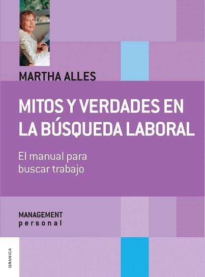 MITOS Y VERDADES EN LA BÚSQUEDA LABORAL.EL MANUAL PARA BUSCAR TRABAJO | 9789506415266 | ALLES,MARTHA | Llibreria Geli - Llibreria Online de Girona - Comprar llibres en català i castellà