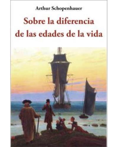 SOBRE LA DIFERENCIA DE LAS EDADES DE LA VIDA | 9788497166140 | SCHOPENHAUER,ARTHUR | Llibreria Geli - Llibreria Online de Girona - Comprar llibres en català i castellà