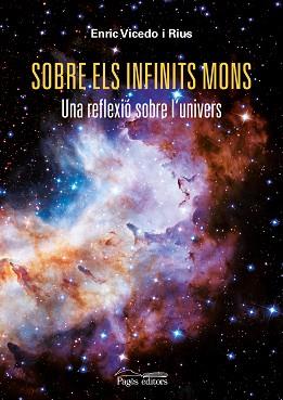 SOBRE ELS INFINITS MONS.UNA REFLEXIÓ SOBRE L'UNIVERS | 9788413032979 | VICEDO RIUS,ENRIC | Llibreria Geli - Llibreria Online de Girona - Comprar llibres en català i castellà