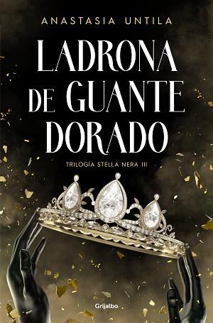 LADRONA DE GUANTE DORADO (TRILOGÍA STELLA NERA 3) | 9788425365867 | UNTILA, ANASTASIA | Llibreria Geli - Llibreria Online de Girona - Comprar llibres en català i castellà