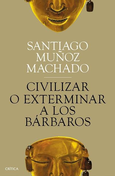 CIVILIZAR O EXTERMINAR A LOS BÁRBAROS | 9788491991731 | MUÑOZ MACHADO,SANTIAGO | Llibreria Geli - Llibreria Online de Girona - Comprar llibres en català i castellà
