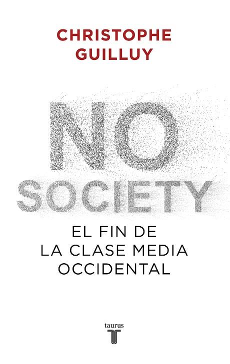 NO SOCIETY.EL FIN DE LA CLASE MEDIA OCCIDENTAL | 9788430622832 | GUILLUY,CHRISTOPHE | Llibreria Geli - Llibreria Online de Girona - Comprar llibres en català i castellà