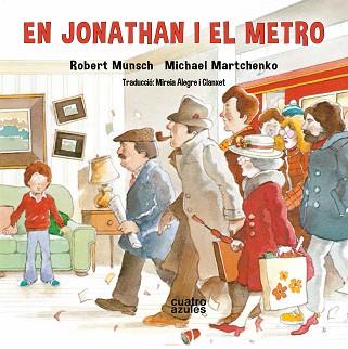 EN JONATHAN I EL METRO | 9788494904875 | MUNSCH ROBERT | Llibreria Geli - Llibreria Online de Girona - Comprar llibres en català i castellà