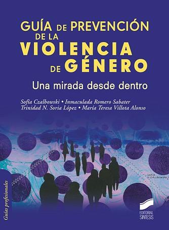 GUÍA DE PREVENCIÓN DE LA VIOLENCIA DE GÉNERO.UNA MIRADA DESDE DENTRO | 9788491714989 | CZALBOWSKI,SOFÍA/ROMERO SABATER,INMACULADA | Llibreria Geli - Llibreria Online de Girona - Comprar llibres en català i castellà