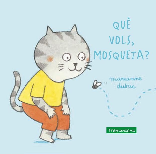 QUÈ VOLS,MOSQUETA? | 9788417303914 | DUBUC,MARIANNE | Llibreria Geli - Llibreria Online de Girona - Comprar llibres en català i castellà