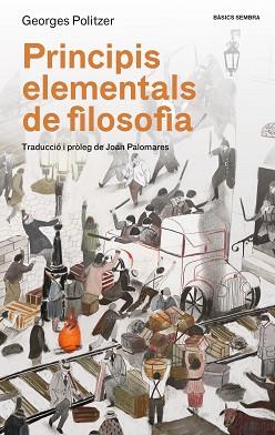 PRINCIPIS ELEMENTALS DE FILOSOFIA | 9788416698479 | POLITZER,GEORGES | Llibreria Geli - Llibreria Online de Girona - Comprar llibres en català i castellà