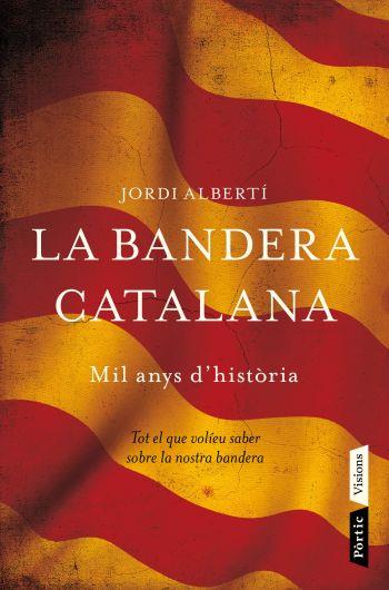 LA BANDERA CATALANA.MIL ANYS D'HISTORIA | 9788498091496 | ALBERTI,JORDI | Libreria Geli - Librería Online de Girona - Comprar libros en catalán y castellano
