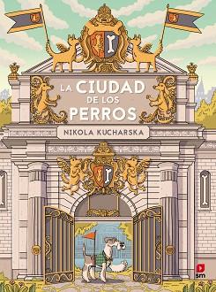 LA CIUDAD DE LOS PERROS | 9788411209557 | KUCHARSKA,NIKOLA | Llibreria Geli - Llibreria Online de Girona - Comprar llibres en català i castellà