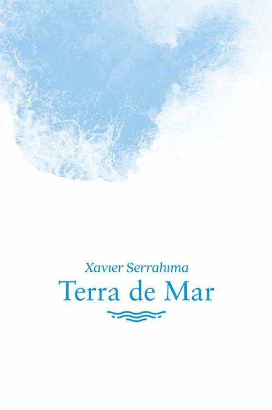 TERRA DE MAR | 9788494609411 | SERRAHIMA,XAVIER | Llibreria Geli - Llibreria Online de Girona - Comprar llibres en català i castellà
