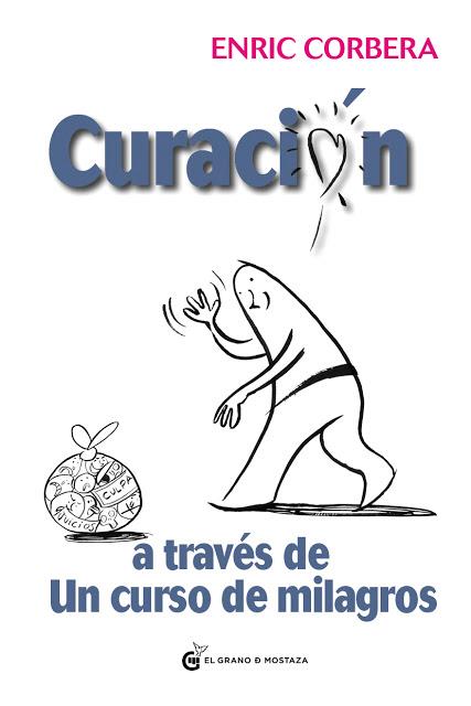 CURACION A TRAVES DE UN CURSO DE MILAGROS | 9788494134951 | CORBERA,ENRIC | Llibreria Geli - Llibreria Online de Girona - Comprar llibres en català i castellà
