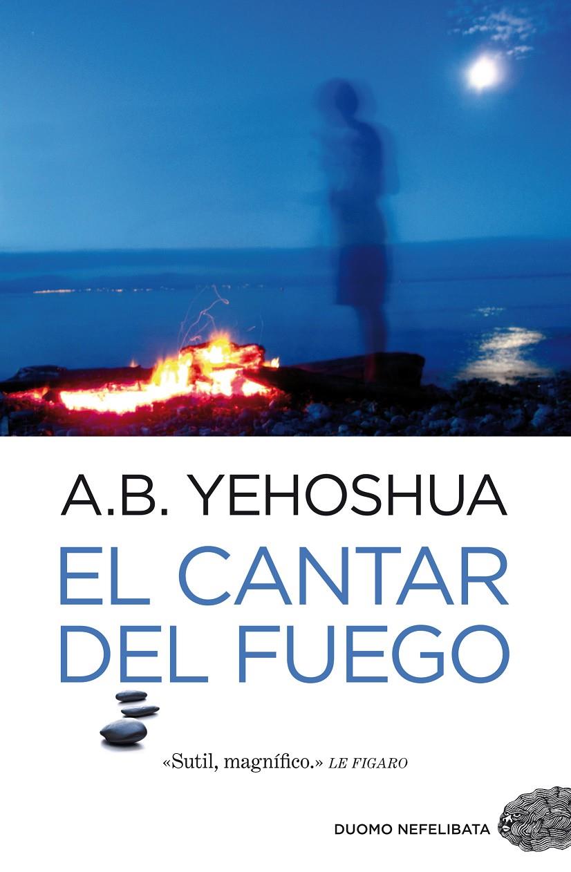 EL CANTAR DEL FUEGO | 9788492723942 | YEHOSHUA,A.B. | Llibreria Geli - Llibreria Online de Girona - Comprar llibres en català i castellà