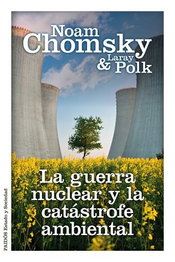 LA GUERRA NUCLEAR Y LA CATÁSTROFE AMBIENTAL | 9788449328831 | CHOMSKY,NOAM/POLK,LARAY | Llibreria Geli - Llibreria Online de Girona - Comprar llibres en català i castellà
