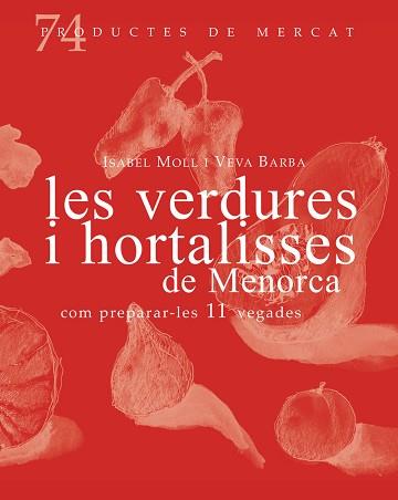 LES VERDURES I HORTALISSES DE MENORCA,COM PREPARA-LES 11 VEGADES | 9788412531671 | BARBA ALBOS,VEVA | Llibreria Geli - Llibreria Online de Girona - Comprar llibres en català i castellà