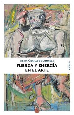 FUERZA Y ENERGÍA EN EL ARTE | 9788416876662 | GRANADOS LOUREDA,ALINA | Llibreria Geli - Llibreria Online de Girona - Comprar llibres en català i castellà