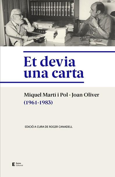 ET DEVIA UNA CARTA.MIQUEL MARTÍ I POL-JOAN OLIVER (1961-1983) | 9788497667166 | CANADELL RUSIÑOL,ROGER | Llibreria Geli - Llibreria Online de Girona - Comprar llibres en català i castellà