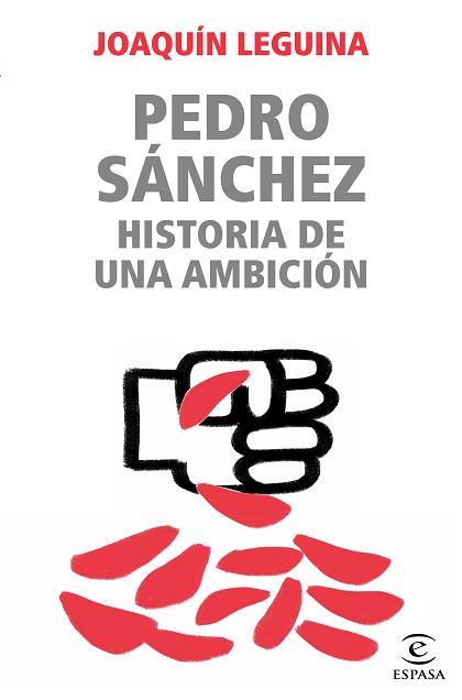 PEDRO SÁNCHEZ.HISTORIA DE UNA AMBICIÓN | 9788467062229 | LEGUINA,JOAQUÍN | Llibreria Geli - Llibreria Online de Girona - Comprar llibres en català i castellà