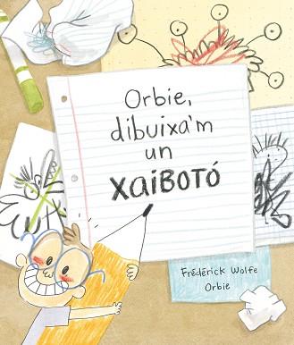 ORBIE,DIBUIXA'M UN XAIBOTÓ  | 9788412574364 | WOLFE,FRÉDÉRICK | Llibreria Geli - Llibreria Online de Girona - Comprar llibres en català i castellà