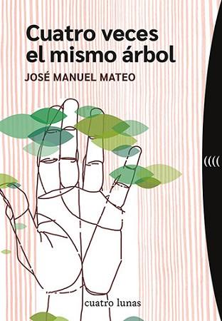 CUATRO VECES EL MISMO ÁRBOL | 9788419783127 | MATEO,JOSÉ MANUEL | Llibreria Geli - Llibreria Online de Girona - Comprar llibres en català i castellà