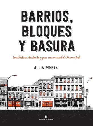 BARRIOS,BLOQUES Y BASURA.UNA HISTORIA ILUSTRADA Y POCO CONVENCIONAL DE NUEVA YORK | 9788417800505 | WERTZ,JULIA | Llibreria Geli - Llibreria Online de Girona - Comprar llibres en català i castellà