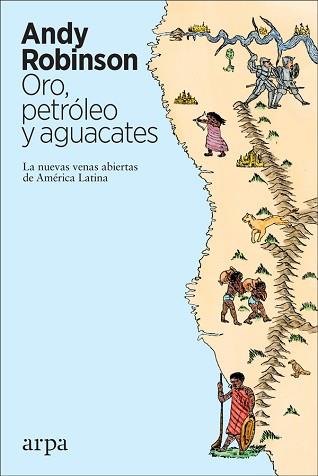 ORO,PETRÓLEO Y AGUACATES.LAS NUEVAS VENAS ABIERTAS DE AMÉRICA LATINA | 9788417623371 | ROBINSON,ANDY | Llibreria Geli - Llibreria Online de Girona - Comprar llibres en català i castellà