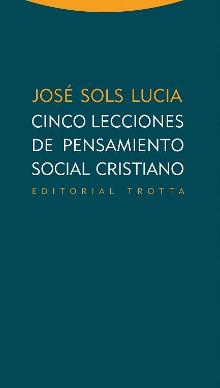 CINCO LECCIONES DE PENSAMIENTO SOCIAL CRISTIANO | 9788498794601 | SOLS LUCIA,JOSÉ | Llibreria Geli - Llibreria Online de Girona - Comprar llibres en català i castellà