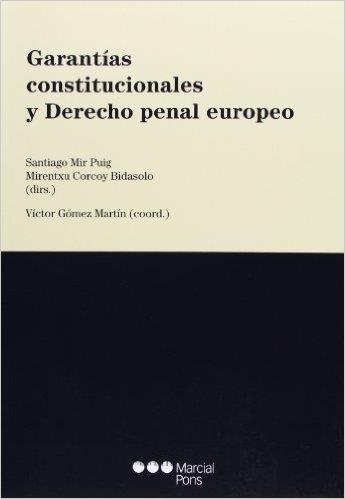 GARANTIAS CONSTITUCIONALES Y DERECHO PENAL EUROPEO | 9788497680790 | MIR PUIG,SANTIAGO/CORCOY,MIRENTXU | Llibreria Geli - Llibreria Online de Girona - Comprar llibres en català i castellà