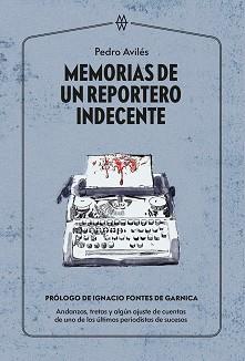 MEMORIAS DE UN REPORTERO INDECENTE | 9788412272024 | AVILÉS,PEDRO | Llibreria Geli - Llibreria Online de Girona - Comprar llibres en català i castellà