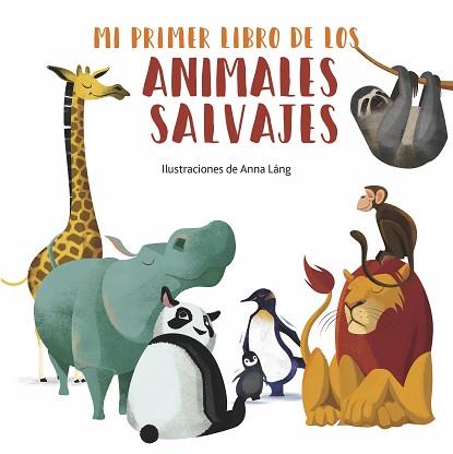 MI PRIMER LIBRO DE LOS ANIMALES SALVAJES | 9788419262035 | LANG,ANNA | Llibreria Geli - Llibreria Online de Girona - Comprar llibres en català i castellà