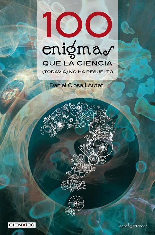 100 ENIGMAS QUE LA CIENCIA (TODAVÍA) NO HA RESUELTO | 9788415088677 | CLOSA I AUTET,DANIEL | Llibreria Geli - Llibreria Online de Girona - Comprar llibres en català i castellà