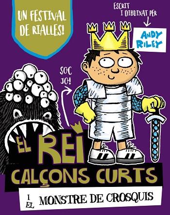 EL REI CALçONS CURTS I EL MONSTRE DE CROSQUIS | 9788499068435 | RILEY,ANDY | Llibreria Geli - Llibreria Online de Girona - Comprar llibres en català i castellà