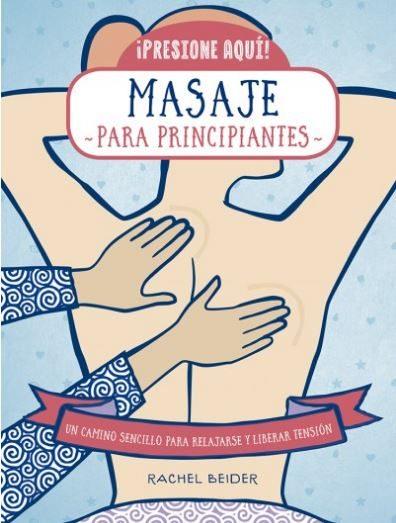 MASAJE PARA PRINCIPIANTES.PRESIONE AQUÍ! | 9788470823190 | BEIDER,RACHEL | Llibreria Geli - Llibreria Online de Girona - Comprar llibres en català i castellà